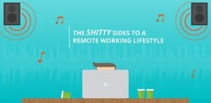 The Shitty Sides to a Remote Working Lifestyle